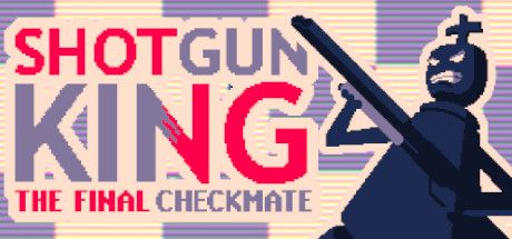 Shotgun King The Final Checkmate Cover, Free Download, Game