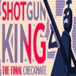 Shotgun King The Final Checkmate Poster, Full Version
