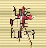 Plunge The Plumber Poster, Free Download