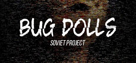 Bug Dolls Soviet Project Cover, pc gAME